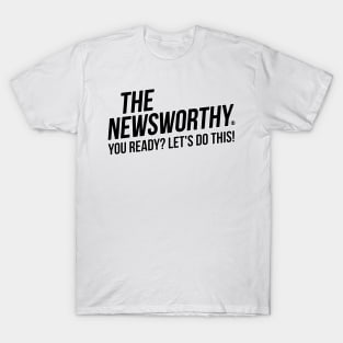 The NewsWorthy - You Ready? T-Shirt